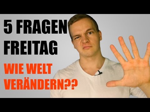 5 Fragen Freitag - Welt verändern, Erleuchtung, Ernährungsweisen, emotionales Trauma besiegen