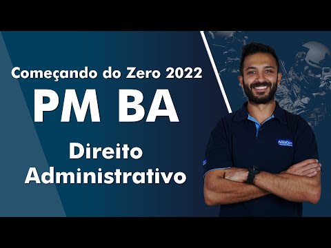Começando do Zero PM BA 2022 - Aula de Direito Administrativo - AlfaCon