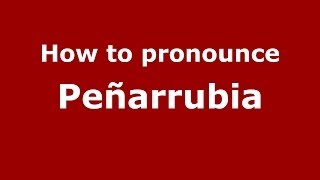 How to pronounce Peñarrubia