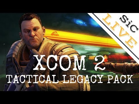 SiC Live: XCOM 2 - TACTICAL LEGACY PACK: First Look!