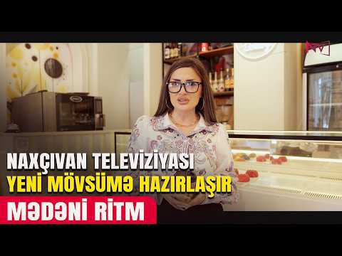 MƏDƏNİ RİTM - Naxçıvan Televiziyası yeni mövsümə hazırlaşır