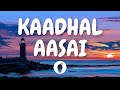 Kaadhal Aasai Lyric Video Anjaan Butter Skotch