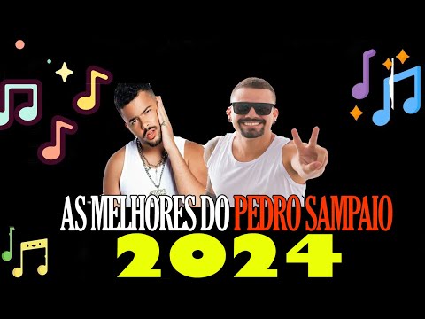As Melhores dos PEDRO SAMPAIO - 2024