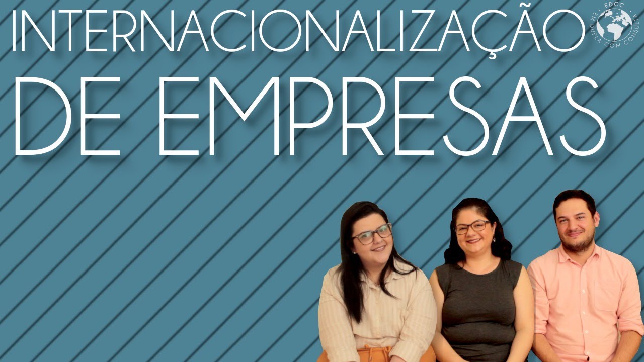 Como funciona a internacionalização de empresas? | EDCC