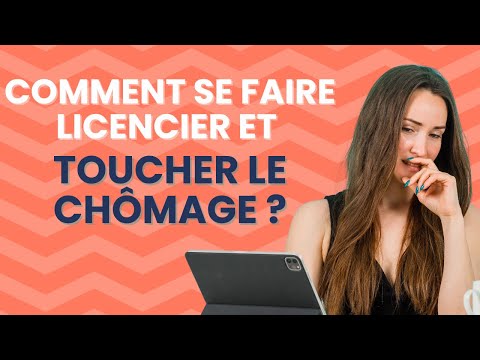 Comment se faire licencier et toucher le chômage ? Guide pour les nuls