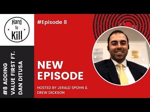 Hard To Kill #8 Giving Value First Ft. Dan Ditusa