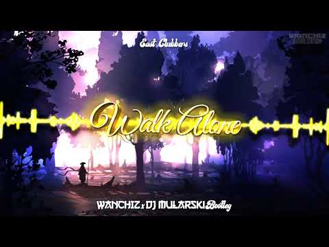 East Clubbers - Walk Alone (WANCHIZ x DJ Mularski Remix)