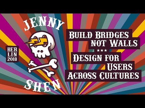 Build Bridges, Not Walls - Design for Users Across Cultures - Jenny Shen   btconf Berlin 2018