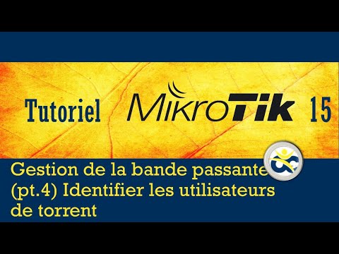 Tutoriel Mikrotik en Français 15 Gestion bande passante(pt 4) Identifier Utilisateurs Torrent(2019)