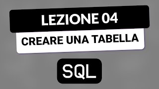 SQL Tutorial Italiano 04 - Creare un tabella con CREATE tabella