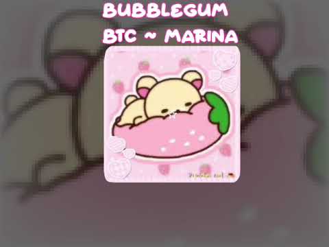 ⋆ ˚｡⋆୨୧˚ bubblegum btc || marina || lyrics in desc