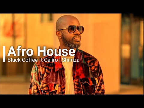 Black Coffee, Afro brothers, Caiiro, DJ Zinhle, Afro House Mix | Afro House Music | Black Coffee Mix