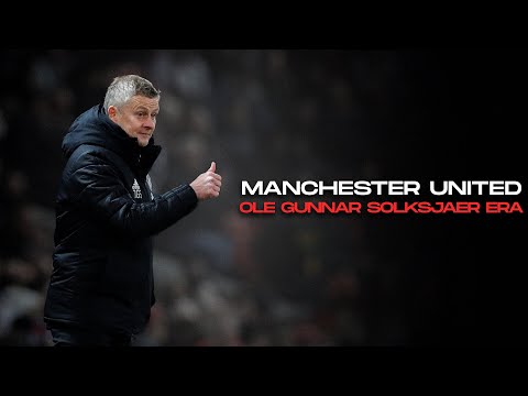 Manchester United - Ole Gunnar Solskjaer Era