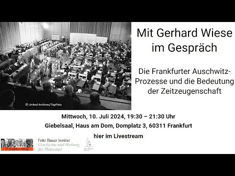 Mit Gerhard Wiese im Gespräch. Die Frankfurter Auschwitz-Prozesse und Bedeutung von Zeitzeugenschaft