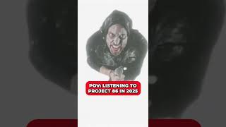 Listening to Project 86 in 2025