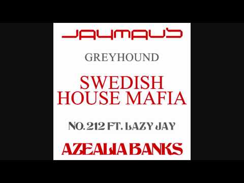 Swedish House Mafia vs. Azealia Banks - Greyhound No. 212 (feat.Lazy Jay) [Jaymau5 Mix]