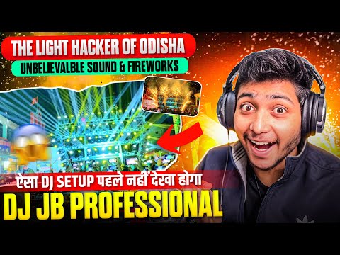 DJ JB PROFESSIONAL Odisha ka LIGHT HACKER 😱 | UNBELIEVABLE SOUND & FIREWORKS 🔥 (My Experience)