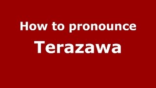 How to pronounce Terazawa