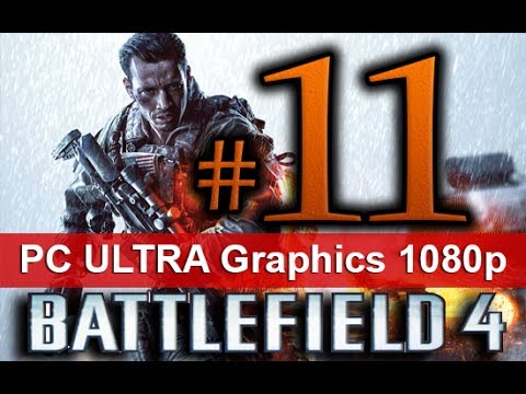 Battlefield 4 Walkthrough Part 11 [1080 HD ULTRA Graphics PC] - No Commentary