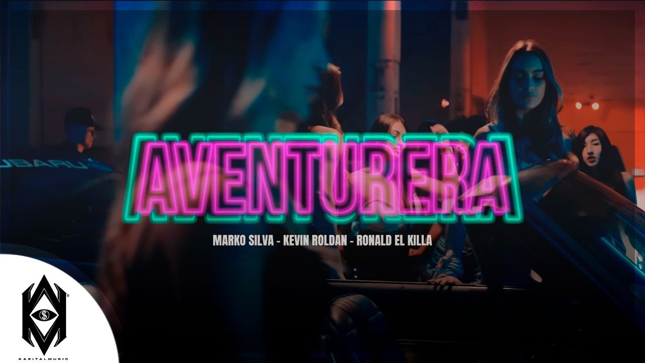 Marko Silva, Kevin Roldan, Ronald El Killa — Aventurera
