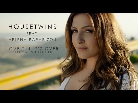 HouseTwins - Love Till It's Over feat. Helena Paparizou - Official Video Clip