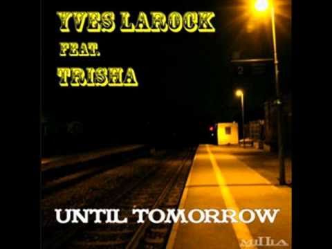 Yves Larock feat. Trisha - Until Tomorrow (The Good Guys Remix)