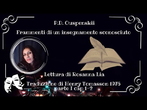 P. D.  Ouspenskii -Frammenti di un insegnamento sconosciuto-  Parte I  Cap  1- 2