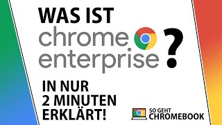 Was ist Chrome Enterprise? In 2 Minuten erklärt! Google für Unternehme