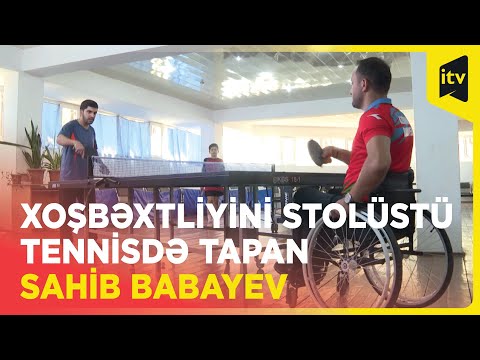 Yaşadığı qəzadan sonra öz xoşbəxtliyini stolüstü tennis idmanında tapan Sahib Babayev