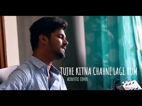 Nitish hardeniya Tujhe Kitna Chahne Lage Hum