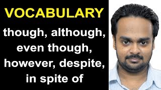 Since at  , you are not converting below sentence: - Though, although, even though, however, despite, in spite of | Contrast Words + USEFUL VOCABULARY