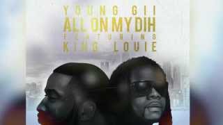 Young Gii - All On My Dih feat. King Louie