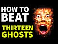 How To Beat The GHOST HOUSE In Thir13en Ghosts