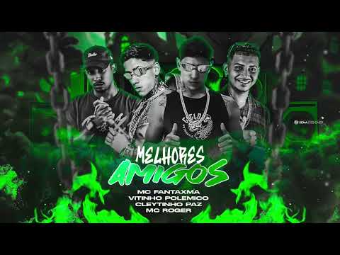 MELHORES AMIGOS -  VITINHO POLÊMICO, FANXTAXMA, ROGER, CLEYTINHO PAZ -