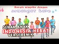 SENAM ANAK INDONESIA HEBAT VERSI REMIX