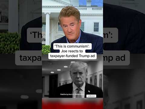 ‘This is communism’: Joe reacts to taxpayer-funded Trump ad