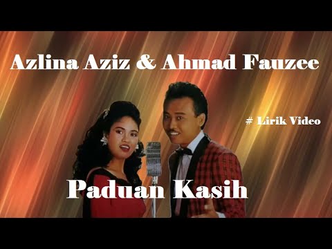 Azlina Aziz & Ahmad Fauzee ~Paduan Kasih ~Lirik