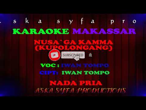 Karaoke Makassar Nusaga Kamma || Iwan Tompo / Nada Pria Tanpa Vocal + Lirik
