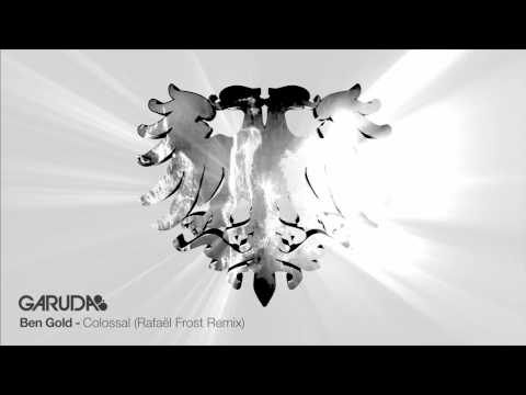 Ben Gold - Colossal (Rafaël Frost Remix) [Garuda]