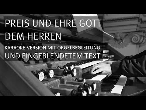 Preis und Ehre Gott dem Herren - Karaoke-Version mit Orgelbegleitung und eingeblendetem Text