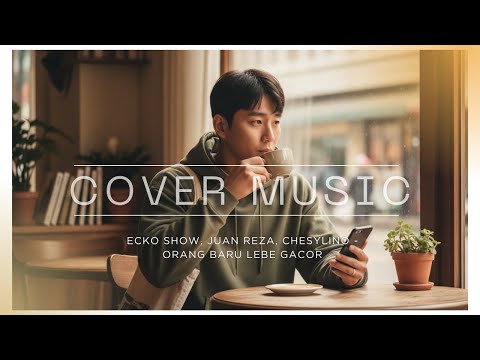 ECKO SHOW, JUAN REZA, CHESYLINO - ORANG BARU LEBE GACOR I COVER