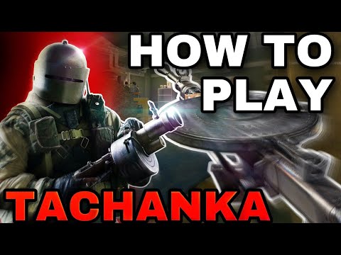 How to Play Tachanka | Rainbow Six Siege 2022