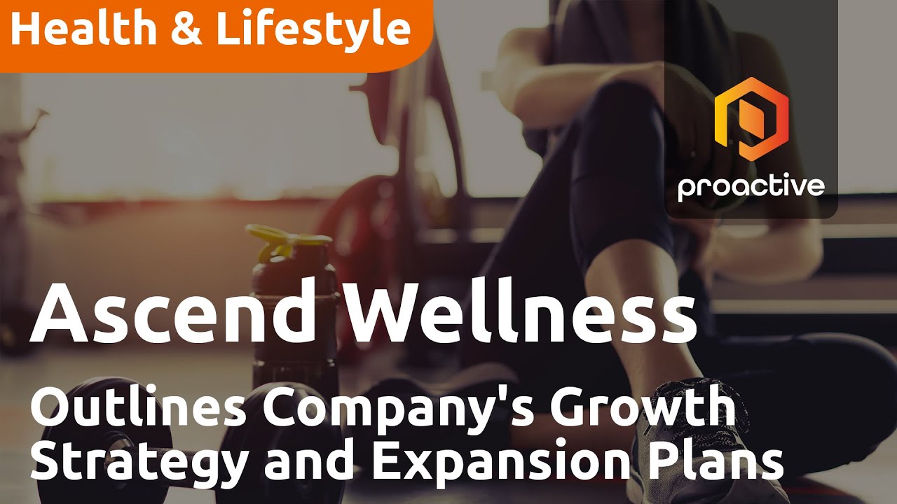 Ascend Wellness CEO Outlines Company's Growth Strategy and Market Expansion Plans