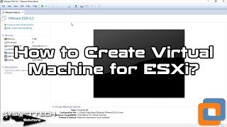 How to Create Virtual Machine for VMware ESXi in VMware Workstation | SYSNETTECH Solutions