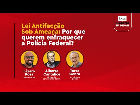 Semana em Debate: Lei Antifacção sob ameaça: a disputa que tenta enfraquecer a Polícia Federal