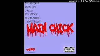 Main Chick - N$D J-Killa x Key Smoov x BlueHunnidss x YorzTrulyy