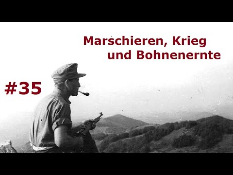 Marschieren, Krieg und Bohnenernte - Tagebuch eines Feldwebels Teil 35