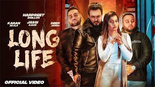 Long Life  | Harpreet Dhillon | Gurlej Akhtar | Karan Aujla | Deep Jandu