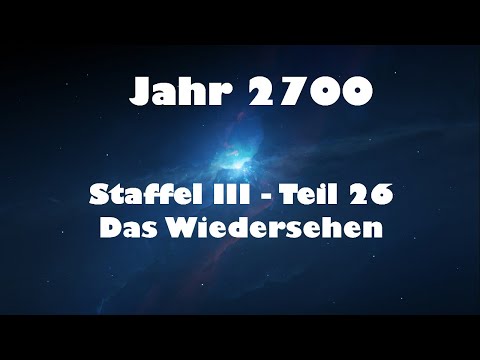 Jahr 2700 Teil 26 - Das Wiedersehen