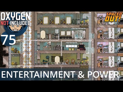 ENTERTAINMENT, POWER & PLUMMING - Ep. #75 - Oxygen Not Included (Ultimate Base 4.0)